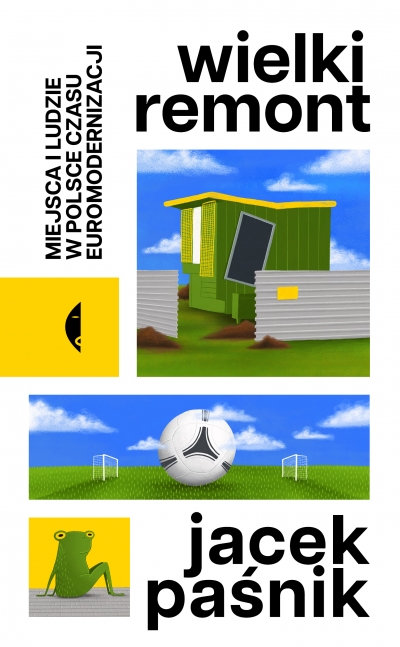 <img src='https://webimage.pl/pics/976/3/d9788383963976.jpg' style='height:440px' /> Wielki remont. Miejsca i ludzie w Polsce czasu euromodernizacji