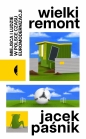 Wielki remont. Miejsca i ludzie w Polsce czasu euromodernizacji - Jacek Paśnik