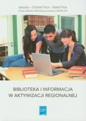 Biblioteka i informacja w aktywizacji regionalnej - Opracowanie zbiorowe