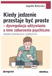 Kiedy jedzenie przestaje być proste - Jagoda Różycka