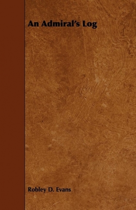 An Admiral's Log - Evans Robley D.