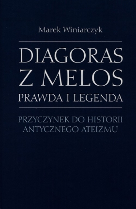 Diagoras z Melos Prawda i legenda - Marek Winiarczyk