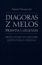Diagoras z Melos Prawda i legenda - Marek Winiarczyk