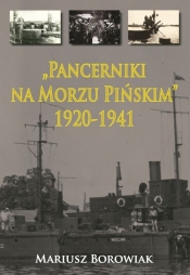 Pancerniki na Morzu Pińskim 1920-1941 - Mariusz Borowiak