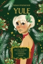 Sabaty. Yule. Rytuały, przepisy i zaklęcia na przesilenie zimowe - Susan Pesznecker