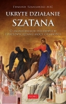 Ukryte działanie szatana. O zagrożeniach duchowych Opracowanie zbiorowe