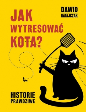 Jak wytresować kota. Historie prawdziwe - Ratajczak Dawid