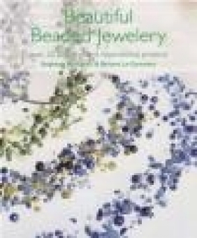 Beautiful Beaded Jewellery Barbara Le Garsmeur, Stephanie Bourgeois
