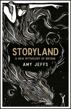Storyland: A New Mythology of Britain - Jeffs Amy