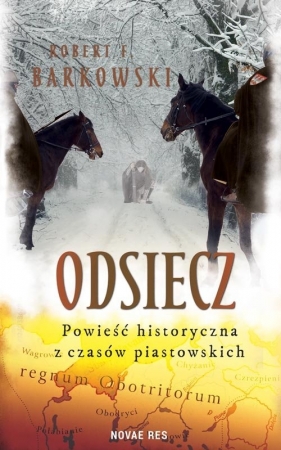 Odsiecz. Powieść historyczna z czasów piastowskich - Robert F. Barkowski