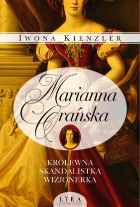 Marianna Orańska. Królewna, skandalistka, wizjonerka - Iwona Kienzler