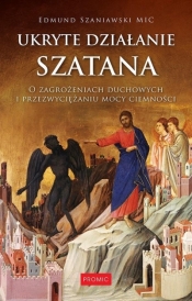 Ukryte działanie szatana. O zagrożeniach duchowych - Opracowanie zbiorowe