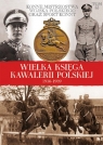 Wielka Księga Kawalerii Polskiej 1918-1939 Opracowanie zbiorowe