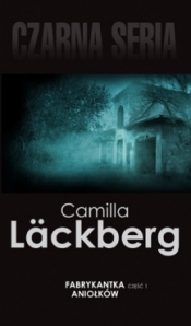 Fabrykantka Aniołków, cz. 1 - Camilla Läckberg