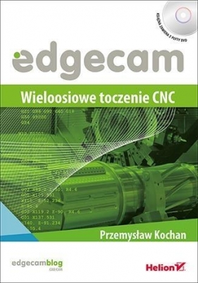 Edgecam Wieloosiowe toczenie CNC + DVD - Kochan Przemysław