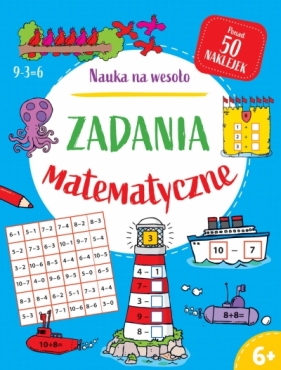 Nauka na wesoło. Zadania matematyczne 6+ - Adam Linley, Paul Broadbent