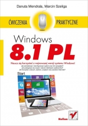 Windows 8.1 PL Ćwiczenia praktyczne - Mendrala Danuta, Szeliga Marcin