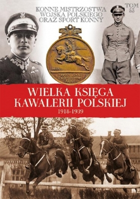 Wielka Księga Kawalerii Polskiej 1918-1939 - Opracowanie zbiorowe