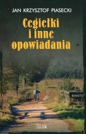 Cegiełki i inne opowiadania - Jan Krzysztof Piasecki