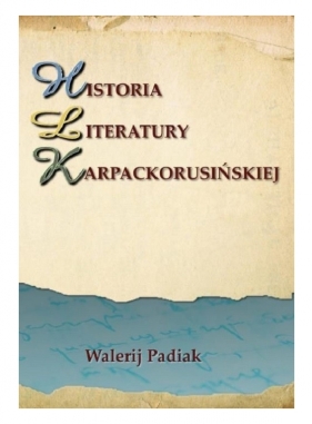 Historia literatury karpackorusińskiej - Padiak Walerij