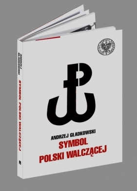 Symbol Polski walczącej - Gładkowski Andrzej