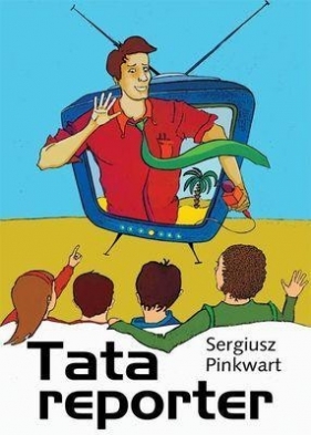 Tata reporter - Pinkwart Sergiusz