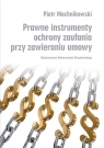 Prawne instrumenty ochrony zaufania przy zawieraniu umowy Machnikowski Piotr