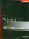 Praca z Microsoft Dynamics CRM 3.0 z płytą CD  Mike Snyder, Jim Steger