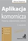 Aplikacja komornicza Pytania, odpowiedzi, tabele. Egzamin 2011 Stepaniuk Mariusz