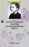Alicja po drugiej stronie drzwi  Coleman Schelling Alice