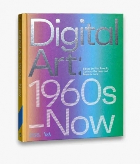 Digital Art: 1960s-Now - Arreola Pita, Gardner Corinna