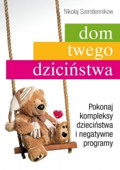 Dom twego dzieciństwa - Nikołaj Szerstiennikow