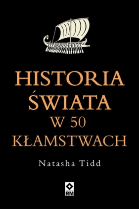 Historia świata w 50 kłamstwach - Tidd Natasha