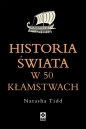 Historia świata w 50 kłamstwach - Tidd Natasha