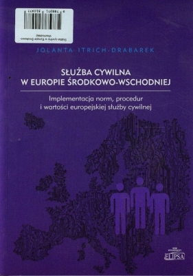 Służba cywilna w Europie Środkowo-Wschodniej - Itrich-Drabarek Jolanta<br />
