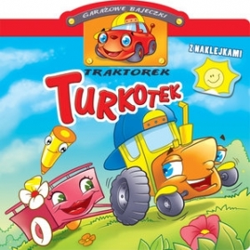 Garażowe bajeczki. Traktorek Turkotek - Raimondas Jurgaitis