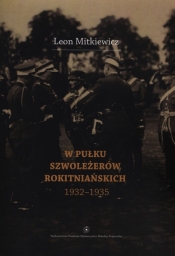W Pułku Szwoleżerów Rokitniańskich (1932-1935) - Mitkiewicz Leon