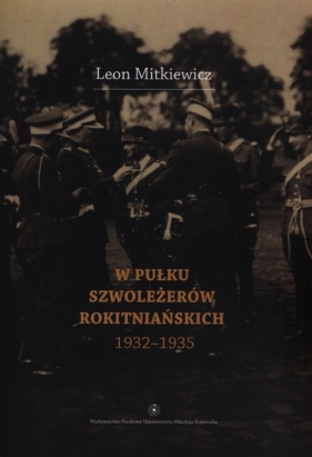 W Pułku Szwoleżerów Rokitniańskich (1932-1935) - Leon Mitkiewicz