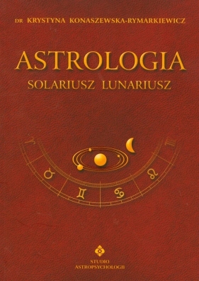 Astrologia Solariusz Lunariusz - Konaszewska-Rymarkiewicz Krystyna