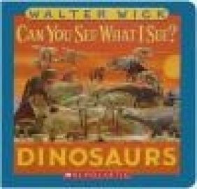 Can You See What I See? Dinosaurs Walter Wick