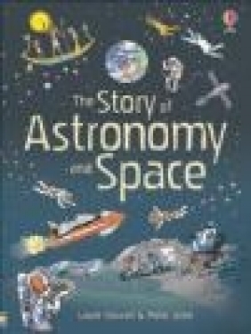 The Story of Astronomy and Space Louie Stowell