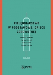 Pielęgniarstwo w podstawowej opiece zdrowotnej - Mariola Pietrzak, Barbara Knoff, Tomasz Kryczka