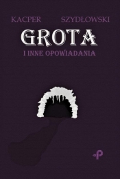 Grota i inne opowiadania