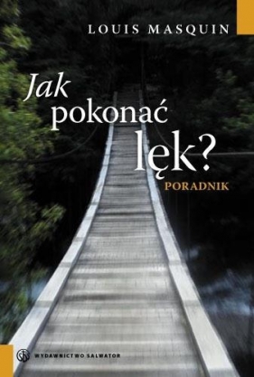 Jak pokonać lęk - Louis Masquin