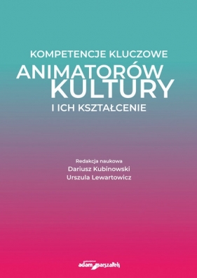 Kompetencje kluczowe animatorów kultury i ich kształcenie