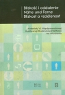 Bliskość i oddalenie Nahe und Ferne Blizkost a vzdalenost