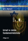 Izrael w cieniu fundamentalizmów Huppert Uri J.