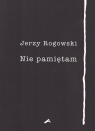 Nie pamiętam Jerzy Rogowski