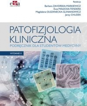Patofizjologia kliniczna Podręcznik dla studentów medycyny - Zahorska-Markiewicz B., Małecka-Tendera E., Olszanecka-Glinianowicz M., Chudek J.