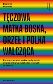 Tęczowa Matka Boska, orzeł i polka walcząca - Dominik Puchała